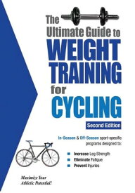 The Ultimate Guide to Weight Training for Cycling【電子書籍】[ Rob Price ]