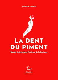 La Dent du Piment - Balade ?pic?e dans l'histoire de l'alpinisme【電子書籍】[ Thomas Vennin ]