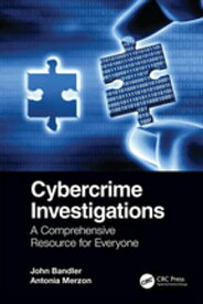 Cybercrime Investigations A Comprehensive Resource for Everyone【電子書籍】[ John Bandler ]