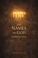 The Names of God Fulfilled in Christ