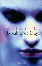 Le cahier de Maya roman - traduit de l'espagnol (Chili) par Nelly et Alex Lhermillier【電子書籍】[ Isabel Allende ]
