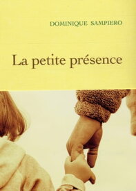 La Petite pr?sence【電子書籍】[ Dominique Sampiero ]