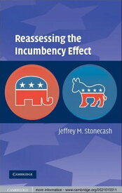 Reassessing the Incumbency Effect【電子書籍】[ Jeffrey M. Stonecash ]