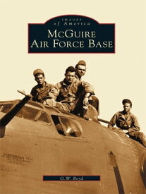 McGuire Air Force Base【電子書籍】[ G.W. Boyd ]