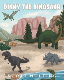 Dinky The Dinosaur【電子書籍】[ Scott Nolting ]