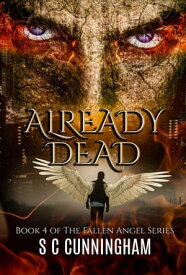 Already Dead The Fallen Angel Series, #4【電子書籍】[ S C Cunningham ]