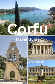 Corfu Travel Guide【電子書籍】[ Suhana Rossi ]