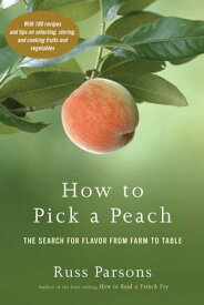 How to Pick a Peach The Search for Flavor from Farm to Table【電子書籍】[ Russ Parsons ]