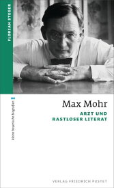 Max Mohr Arzt und rastloser Literat【電子書籍】[ Florian Steger ]