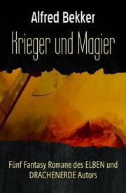 F?nf Fantasy Romane: Krieger und Magier【電子書籍】[ Alfred Bekker ]