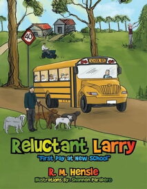 Reluctant Larry “First Day at New School”【電子書籍】[ R. M. Hensle ]