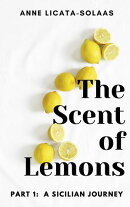 The Scent of Lemons, Part One: A Sicilian Journey