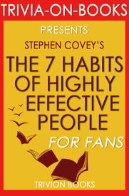 The 7 Habits of Highly Effective People: Powerful Lessons in Personal Change by Stephen Covey (Trivia-On-Books)【電子書籍】[ Trivion Books ]