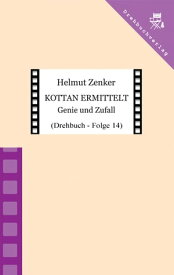 Kottan ermittelt: Genie und Zufall Drehbuch - Folge 14【電子書籍】[ Helmut Zenker ]