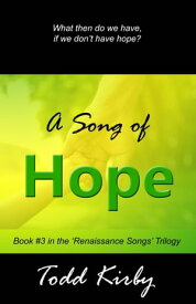 A Song of Hope【電子書籍】[ Todd Kirby ]