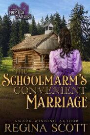 The Schoolmarm's Convenient Marriage A Sweet, Clean Western Romance【電子書籍】[ Regina Scott ]
