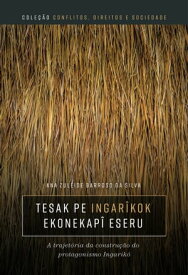 TESAK PE INGAR?KOK EKONEKAP? ESERU a trajet?ria da constru??o do protagonismo Ingarik?【電子書籍】[ Ana Zuleide Barroso da Silva ]