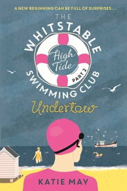 The Whitstable High Tide Swimming Club: Part Two: Undertow【電子書籍】[ Katie May ]
