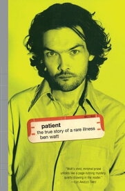 Patient The True Story of a Rare Illness【電子書籍】[ Ben Watt ]