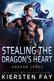 Stealing the Dragon's Heart【電子書籍】[ Kiersten Fay ]