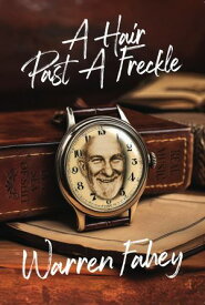 A Hair Past A Freckle A Larrikin Life in Folklore, Music & Mayhem【電子書籍】[ Fahey ]