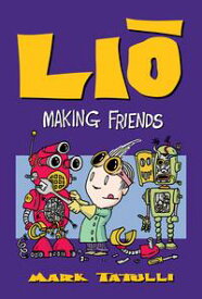 Lio: Making Friends【電子書籍】[ Mark Tatulli ]