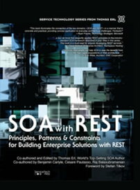 SOA with REST Principles, Patterns & Constraints for Building Enterprise Solutions with REST【電子書籍】[ Thomas Erl ]