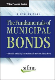 The Fundamentals of Municipal Bonds【電子書籍】[ SIFMA ]