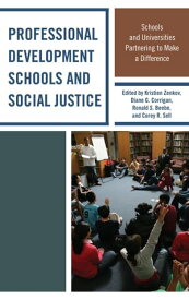 Professional Development Schools and Social Justice Schools and Universities Partnering to Make a Difference【電子書籍】