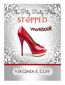 The Pity Party Has Stopped: Workbook【電子書籍】[ Virginia E Cuff ]