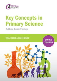 Key Concepts in Primary Science Audit and Subject Knowledge【電子書籍】[ Vivian Cooke ]