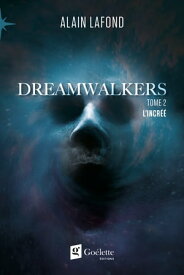 Dreamwalkers TOME 2 L'incr??【電子書籍】[ Alain Lafond ]