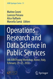 Operations Research and Data Science in Public Services 6th AIROYoung Workshop, Rome, Italy, February 23?25, 2022【電子書籍】