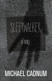 Sleepwalker A Novel of Terror【電子書籍】[ Michael Cadnum ]