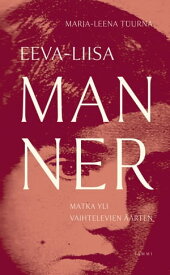 Eeva-Liisa Manner【電子書籍】[ Marja-Leena Tuurna ]