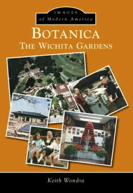 Botanica The Wichita Gardens【電子書籍】[ Keith Wondra ]