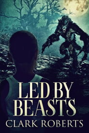 Led By Beasts【電子書籍】[ Clark Roberts ]