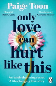Only Love Can Hurt Like This an unforgettable love story from the Sunday Times bestselling author【電子書籍】[ Paige Toon ]