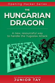 The Hungarian Dragon Opening Hacker Files, #5【電子書籍】[ Junior Tay ]