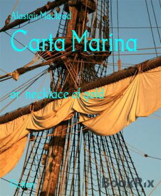 Carta Marina or necklace of gold【電子書籍】[ Alastair Macleod ]