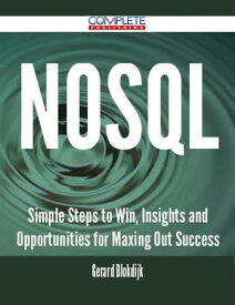 NoSQL - Simple Steps to Win, Insights and Opportunities for Maxing Out Success【電子書籍】[ Gerard Blokdijk ]