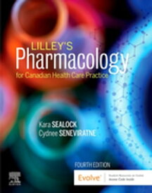 Lilley's Pharmacology for Canadian Health Care Practice - E-Book【電子書籍】[ Cydnee Seneviratne, RN, BScN, MN, PhD ]