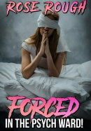 Forced in the Psych Ward!
