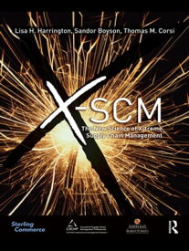 X-SCM The New Science of X-treme Supply Chain Management【電子書籍】[ Lisa H Harrington ]