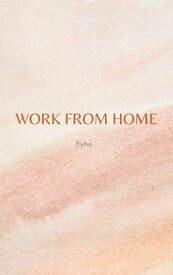 Work From Home【電子書籍】[ Fyho ]