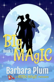 Big Magic Weird Magic, #1【電子書籍】[ Barbara Plum ]