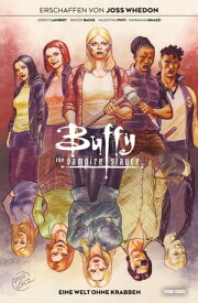 Buffy the Vampire Slayer, Band 7 - Eine Welt ohne Krabben【電子書籍】[ Joss Whedon ]
