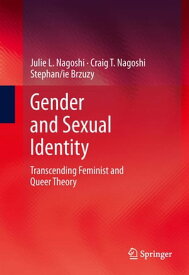 Gender and Sexual Identity Transcending Feminist and Queer Theory【電子書籍】[ Julie L. Nagoshi ]