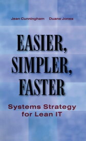 Easier, Simpler, Faster Systems Strategy for Lean IT【電子書籍】[ Jean Cunningham ]