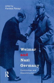 Weimar and Nazi Germany Continuities and Discontinuities【電子書籍】[ Panikos Panayi ]